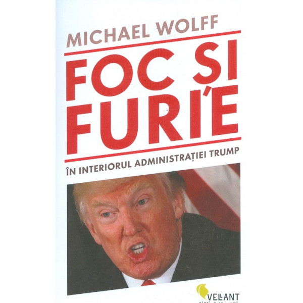 Foc si furie in interiorul administratiei Trump