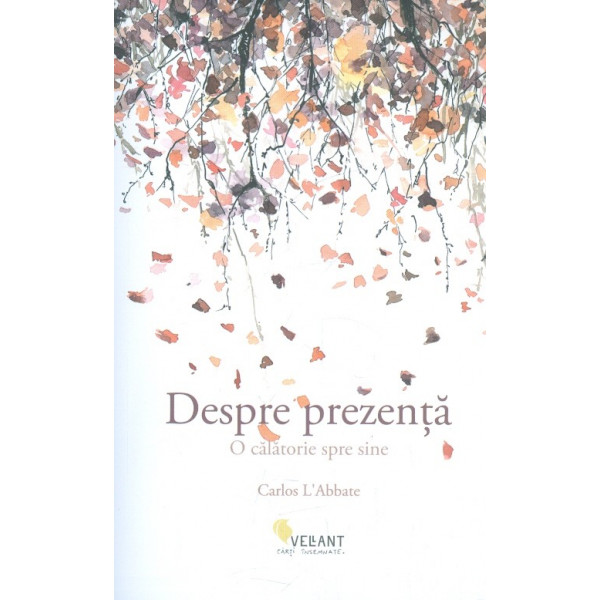 Despre prezenta. O calatorie spre sine