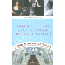 Iubiri si intrigi la palat, vol. XI - Romancele pe care le-au iubit regii din lumea intreaga