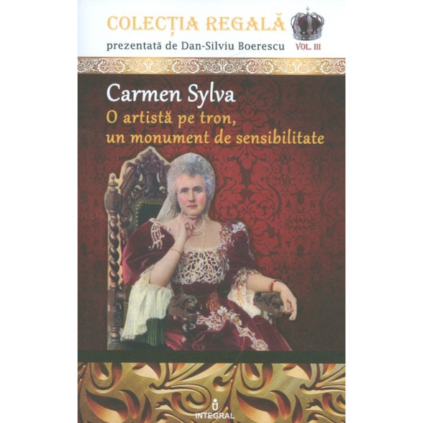 Carmen Sylva, vol. III - O artista pe tron, un monument de sensibilitate