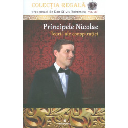 Printul Nicolae. Teorii ale conspiaratiei, vol. VIII