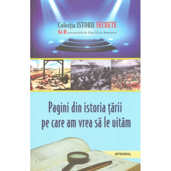 Pagini din istoria tarii pe care am vrea sa le uitam, vol. III