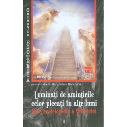 Luminati de amintirile celor plecati in alte lumi. Mica enciclopedie a Sufletului