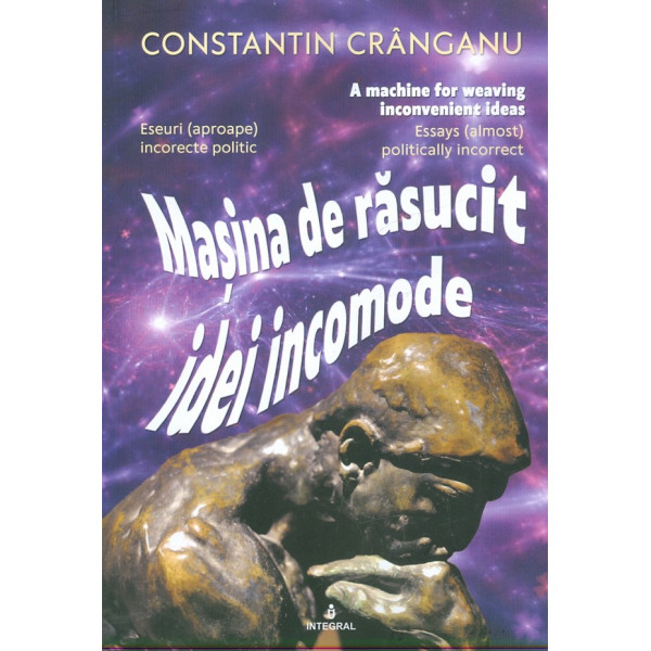 Masina de rasucit idei incomode. Eseuri (aproape) incorecte politic. Editie bilingva