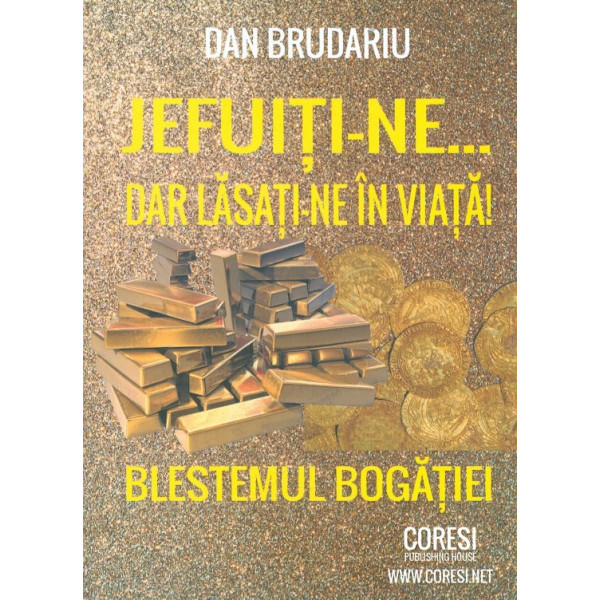 Jefuiti-ne... dar lasati-ne in viata! Blestemul bogatiei
