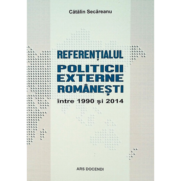 Referentialul politicii externe romanesti intre 1990-2014