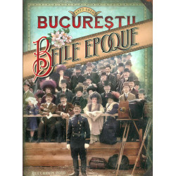 Bucurestii - Belle Epoque