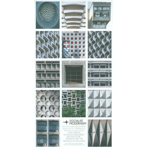 Arhitectura modernist socialista - Romania si Republica Moldova. Ghid de arhitectura. Editie bilingva