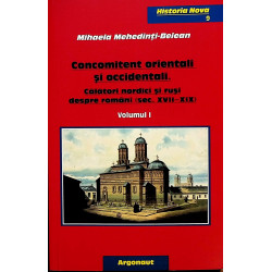 Concomitent orientali si occidentali, vol. I-II - Calatori nordici si rusi despre romani (sec. XVII-XIX)