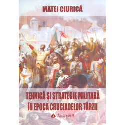 Tehnica si strategie militara in epoca cruciadelor tarzii