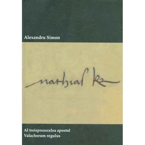 Al treisprezecelea apostol. Valachorum regulus