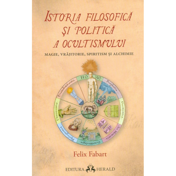 Istoria filosofica si politica a ocultismului. Magie, vrajitorie, spiritism si alchimie