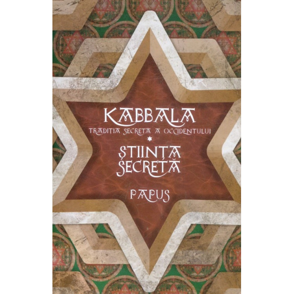 Kabbala. Traditia secreta a occidentului. Stiinta secreta