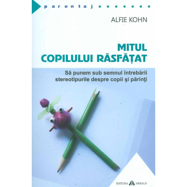 Mitul copilului rasfatat: sa punem sub semnul intrebarii stereotipurile despre copii si parinti