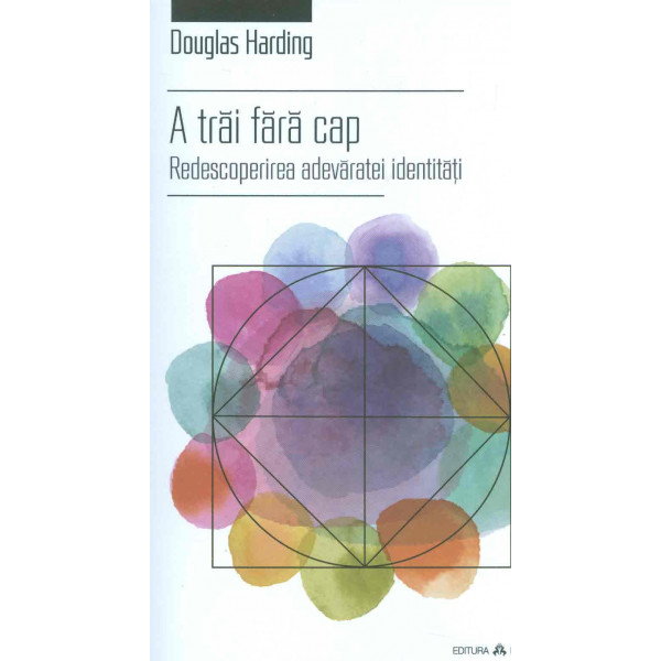 A trai fara cap. Redescoperirea adevaratei identitati