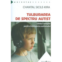 Tulburarea de spectru autist. Ghidul complet pentru intelegerea autismului