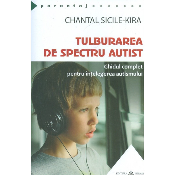 Tulburarea de spectru autist. Ghidul complet pentru intelegerea autismului