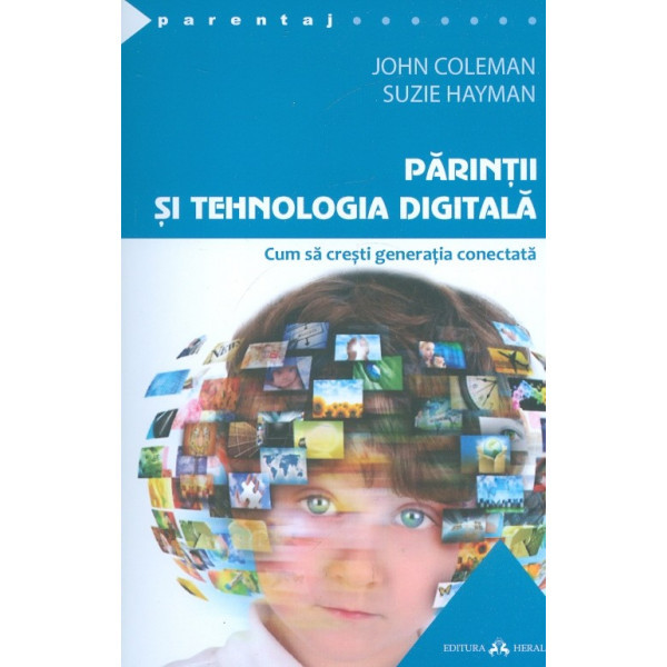 Parintii si tehnologia digitala. Cum sa cresti generatia conectata