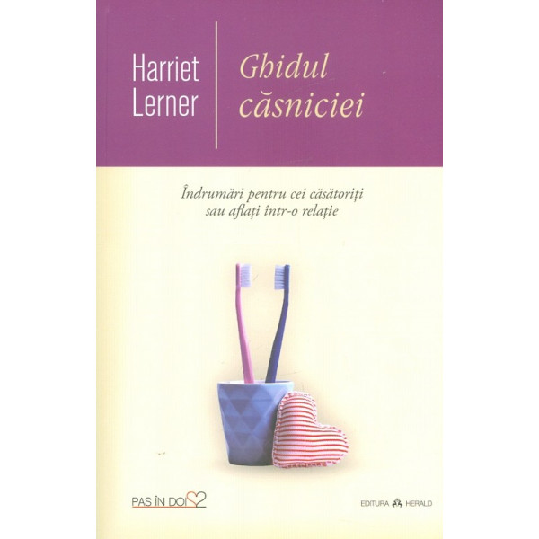 Ghidul casniciei. Indrumari pentru cei casatoriti sau aflati intr-o relatie