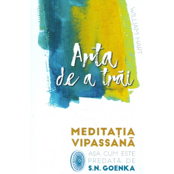 Arta de a trai. Meditatia Vipassana