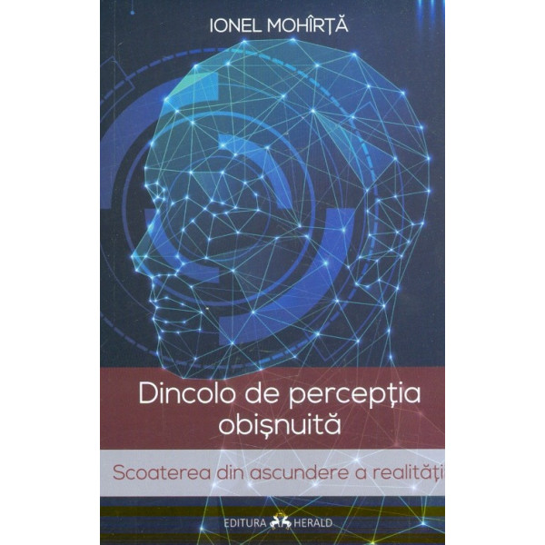 Dincolo de perceptia obisnuita. Scoaterea din ascundere a realitatii