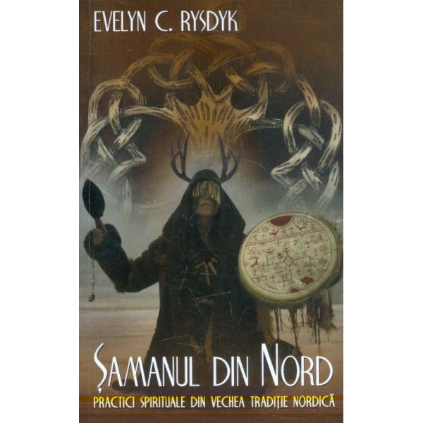 Samanul din Nord. Practici spirituale din vechea traditie nordica