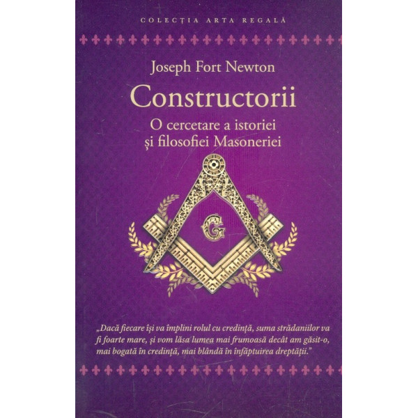 Constructorii. O cercetare a istoriei si filosofiei Masoneriei