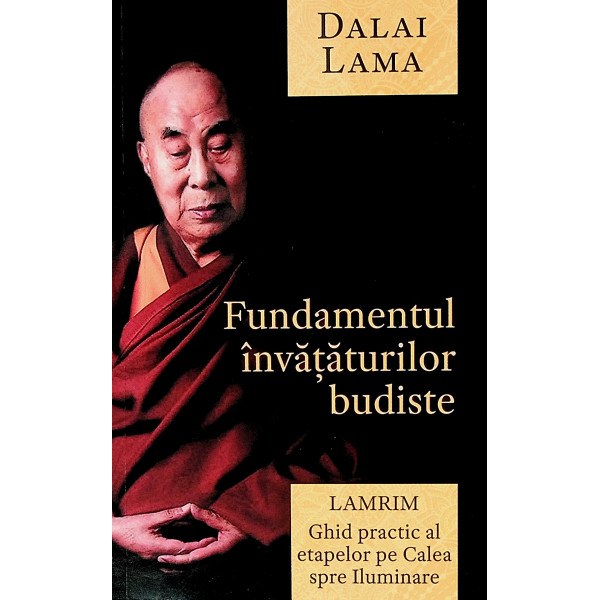 Fundamentele invataturilor budiste. Lamrim - Ghid practic al etapelor pe Calea spre Iluminare