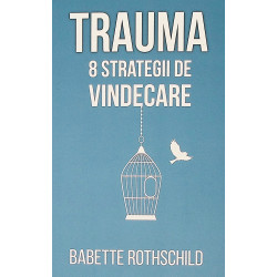 Trauma. 8 strategii de...