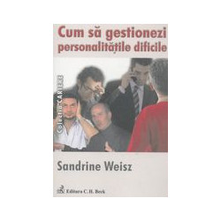 Cum sa gestionezi personalitatile dificile