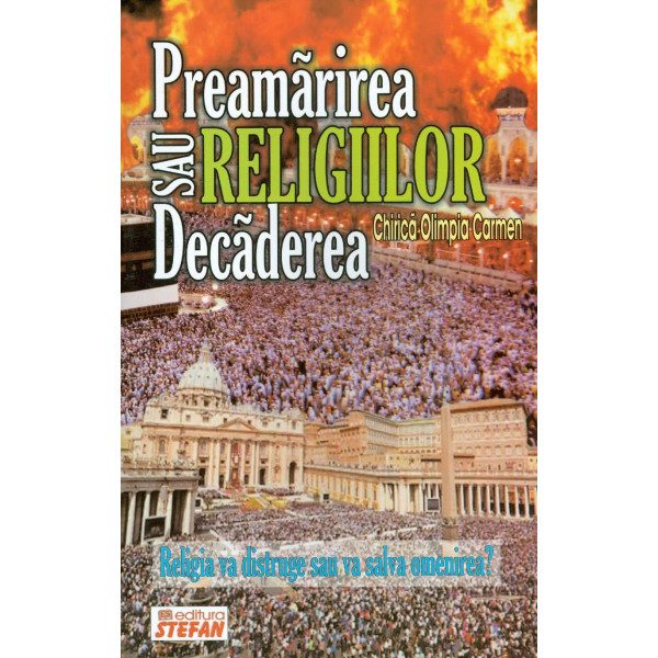 Preamarirea sau decaderea religiilor: religia va distruge sau va salva omenirea?