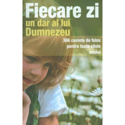 Fiecare zi un dar de al lui Dumnezeu. 366 cuvinte de folos pentru toate zilele anului