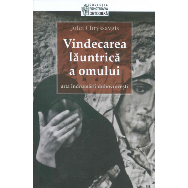 Vindecarea launtrica a omului: arta indrumarii duhovnicesti