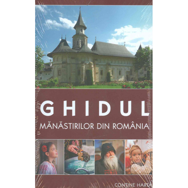 Ghidul manastirilor din Romania - Contine harta