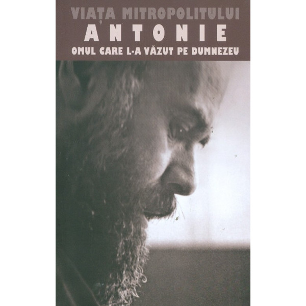Viata Mitropolitului Antonie sau Omul care L-a vazut pe Dumnezeu