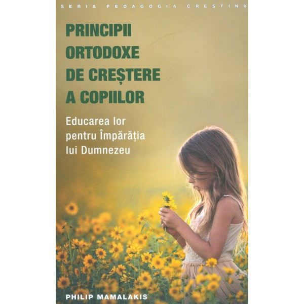 Principii ortodoxe de crestere a copiilor. Educarea lor pentru Imparatia lui Dumnezeu