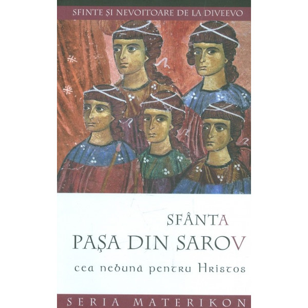 Sfinte si nevoitoare de la Diveevo. Sfanta Pasa din Sarov cea nebuna pentru Hrstos