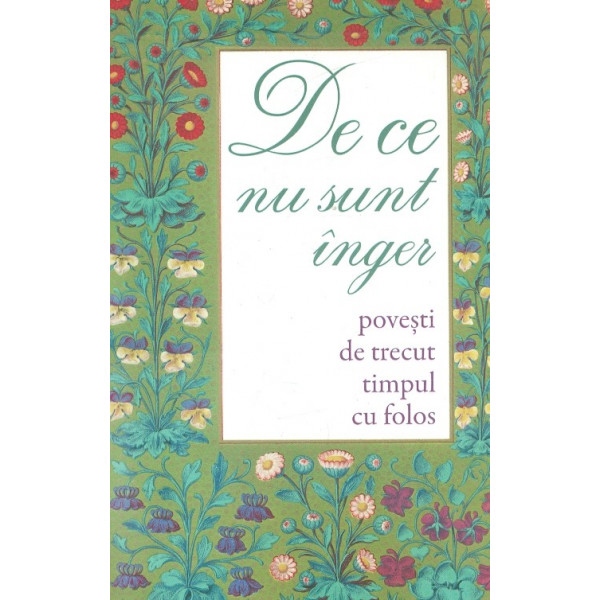 De ce nu sunt inger. povesti de trecut timpul cu folos