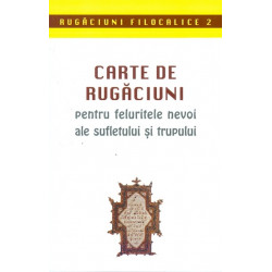Carte de rugaciuni pentru felurite nevoi ale sufletului si trupului