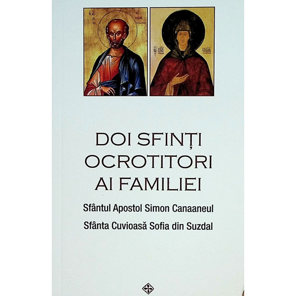 Doi sfinti ocrotitori ai familiei Sfantul Apostol Simon Canaaneul-Sfanta Cuvioasa Sofia din Suzdal