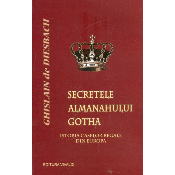 Secretele almanahului Gotha. Istoria caselor regale din Europa