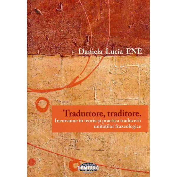 Traduttore, traditore. Incursiune in teoria si practica traducerii unitatilor frazeologice