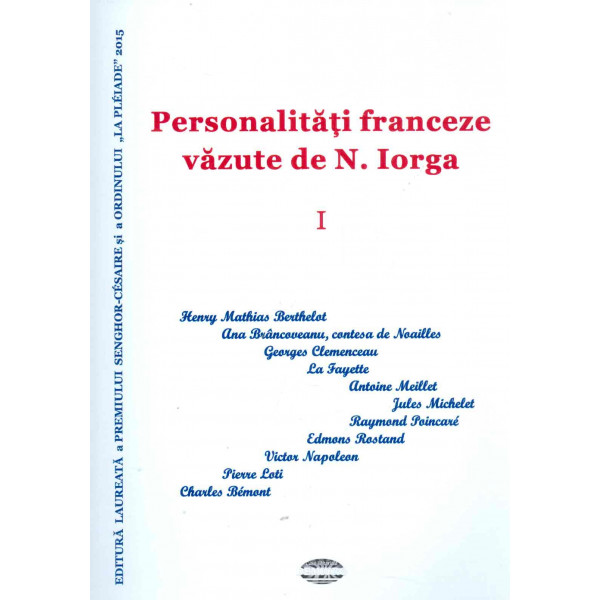 Personalitati franceze vazute de N. Iorga, vol. I
