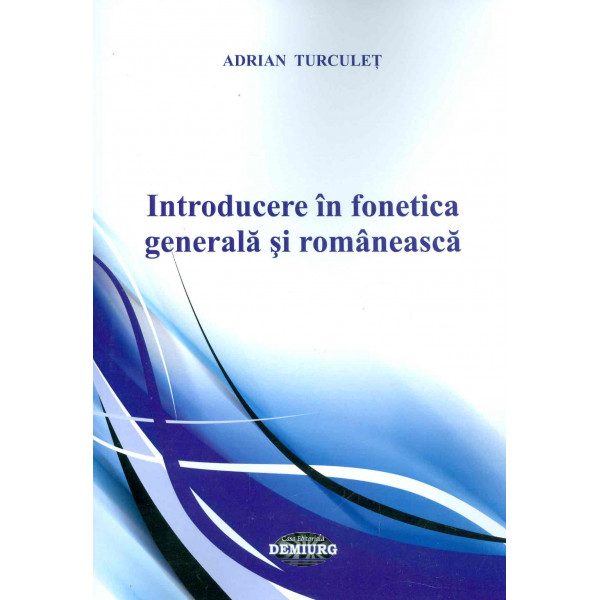 Introducere in fonetica generala si romaneasca