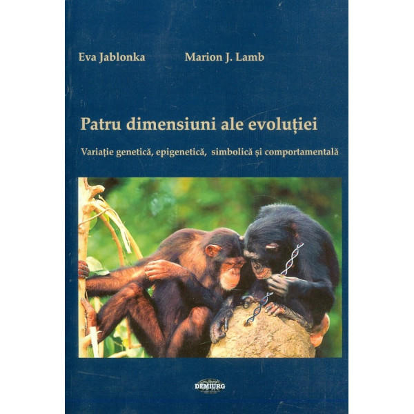 Patru dimensiuni ale evolutiei. Variatie genetica, epigenetica, simbolica si comportamentala