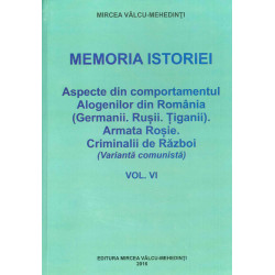 Memoria istoriei, vol. VI -...