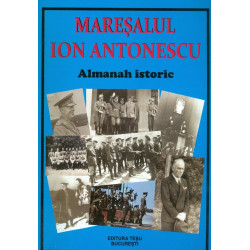 Maresalul Ion Antonescu - Almanah istoric