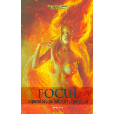 Focul. Aspecte oculte,...