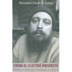 Cinema-ul: o lectura imbisericita. Pentru o teologie ortodoxa a culturii