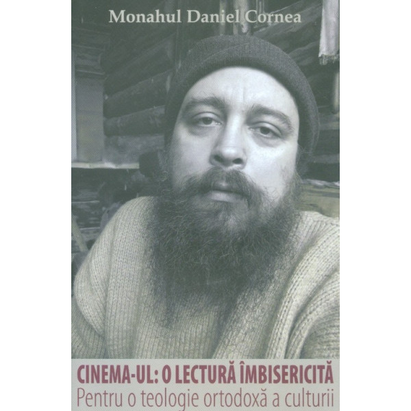 Cinema-ul: o lectura imbisericita. Pentru o teologie ortodoxa a culturii